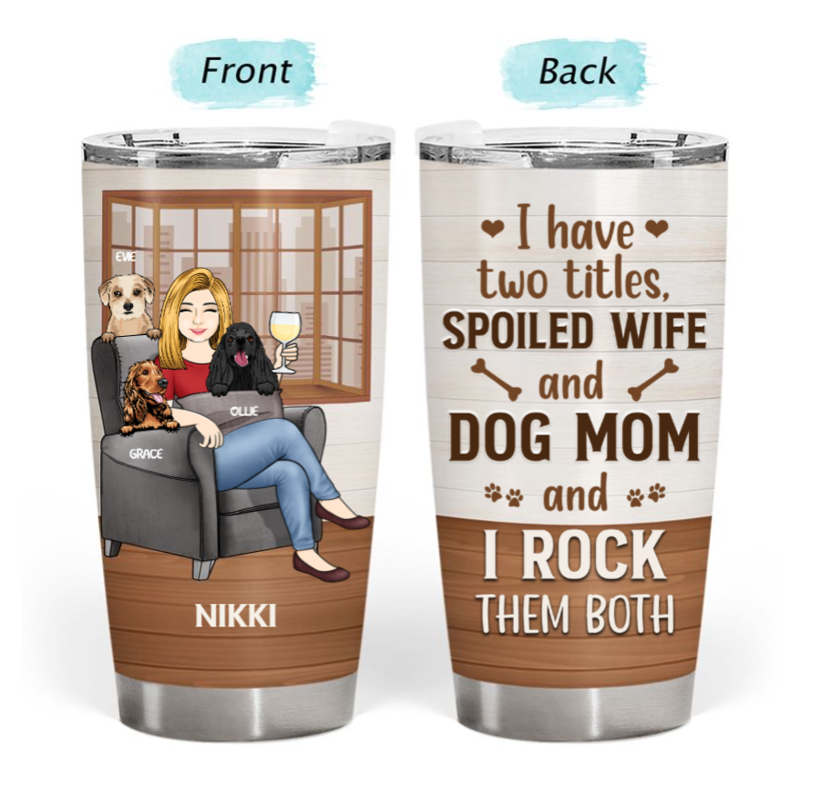 Personalised Tumbler – My Dogs and I Talk Sh!t About You